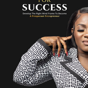 Framing Your Mind For Success:Develop The Right Mind Frame To Become A Prosperous Entrepreneur